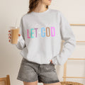Let God Pastel Crewneck Sweatshirt — Inspirational Christian Pullover